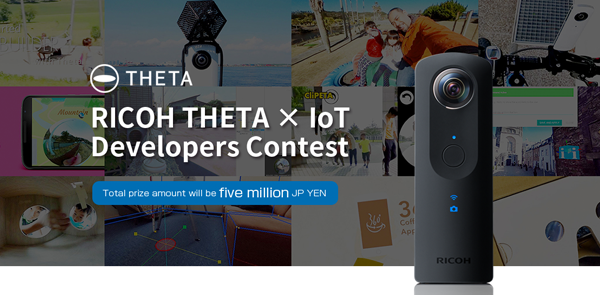 Five million JP YEN prizes in total: RICOH THETA x IoT Developers Contest